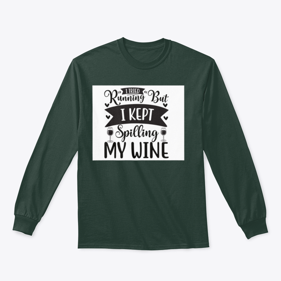 A cozy sweatshirt featuring the humorous phrase 'I Tried Running But I Kept Spilling My Wine', perfect for wine lovers.